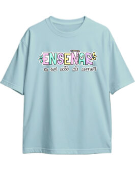 Shirt Enseñar Es Un Acto De Amor